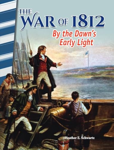 The War of 1812 - by the Dawn's Early Light: By the Dawn's Early Light (Primary Source Readers)