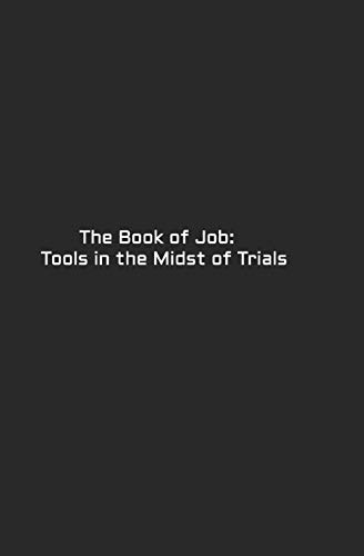 The Book of Job: Tools in the Midst of Trials