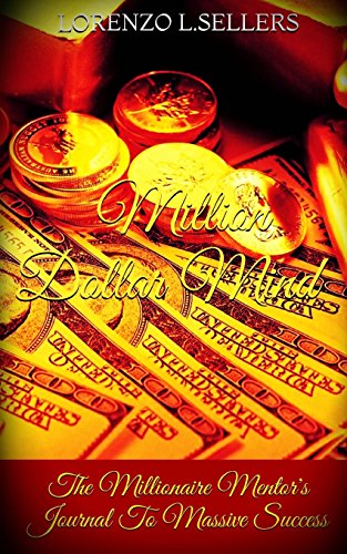 Million Dollar Mind: The Millionaire Mentor's Journal to Massive Success