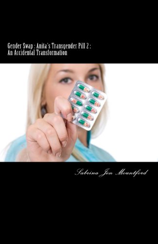 An Accidental Transformation (Gender Swap : Anita's Transgender Pill)