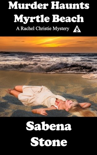 Murder Haunts Myrtle Beach (Rachel Christie Murder Mystery Series)