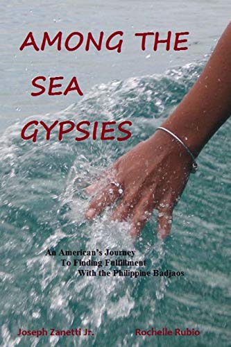 Among the Sea Gypsies: An American's Journey to Finding Fulfillment With the Philippine Badjaos