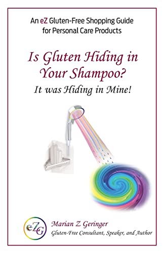 Is Gluten Hiding in Your Shampoo?: It Was Hiding in Mine!: Volume 2 (eZ Gluten-Free Life Handbooks)