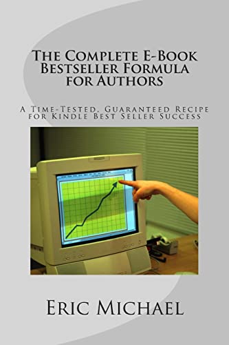 The Complete E-Book Bestseller Formula for Authors: A Time-Tested, Guaranteed Recipe for Kindle Best Seller Success: Increase Book Sales on Amazon, ... and Kindle KDP (Be a Kindle Bestseller)
