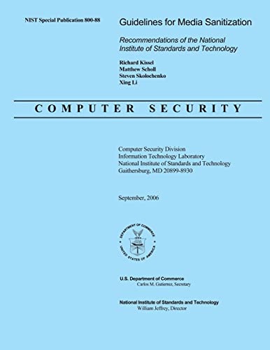 Guidelines for Media Sanitization: Recommendations of the National Institute Standards and Technology