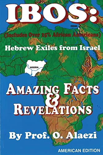 Ibos: Hebrew Exiles From Israel: Reprinting: Amazing Facts & Revelations