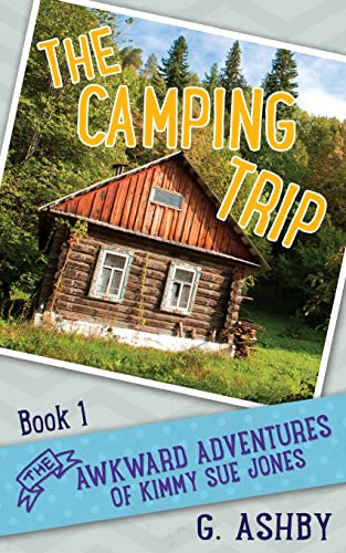The Awkward Adventures of Kimmy Sue Jones, Book 1: The Camping Trip