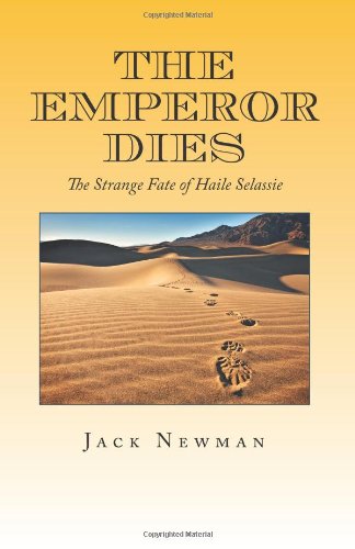 The Emperor Dies: The Strange Fate of Haile Selassie
