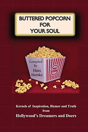 Buttered Popcorn for Your Soul: Kernels of Inspiration, Humor and Truth from Hollywood's Dreamers and Doers