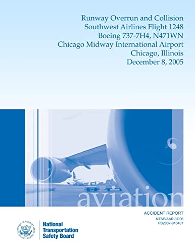 Aircraft Accident Report Runway Overrun and Collision Southwest Airlines Flight 1248 Boeing 737-7H4, N471WN Chicago Midway International Airport Chicago, Illinois December 8, 2005