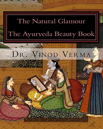 The Natural Glamour: The Ayurveda Beauty Book