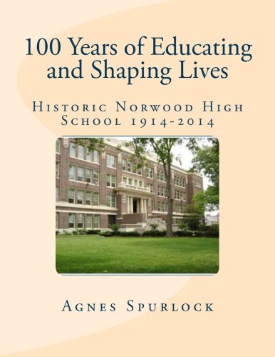 100 Years of Educating and Shaping Lives: Norwood High School 1914-2014