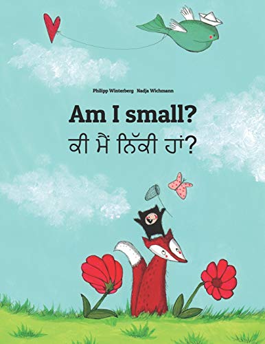 Am I small? ਕੀ ਮੈਂ ਨਿੱਕੀ ਹਾਂ?: Children's Picture Book English-Punjabi (Bilingual Edition) (Editions in 200+ Languages)