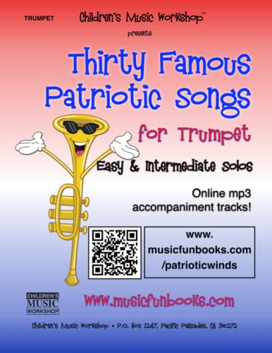 Thirty Famous Patriotic Songs for Trumpet: Easy and Intermediate Solos for the Advancing Trumpet Player