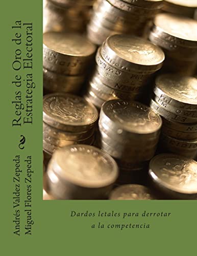 Reglas de Oro de la Estrategia Electoral: Dardos letales para derrotar a la competencia