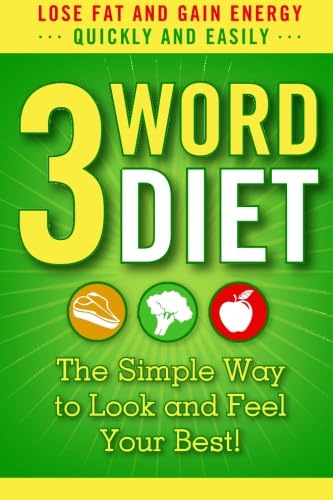 3-Word Diet: The Simple Way to Look and Feel Your Best! (B&W bargain edition)