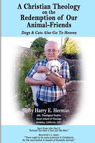 A Christian Theology on the Redemption of our Animal Friends: Dogs and Cats Also Go to Heaven