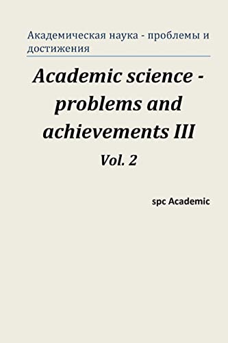 Academic Science - Problems and Achievements III. Vol. 2: Proceedings of the Conference. Moscow, 20-21.02.2014 (Russian Edition)