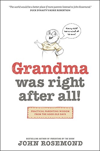 Grandma Was Right After All!: Practical Parenting Wisdom from the Good Old Days