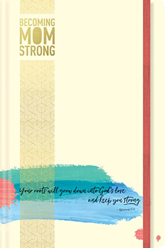 Becoming MomStrong Journal: Your Roots Will Grow Down into God's Love and Keep You Strong