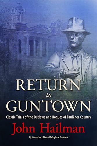 Return to Guntown: Classic Trials of the Outlaws and Rogues of Faulkner Country