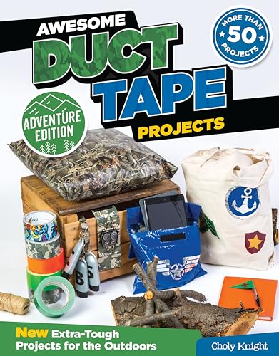 Awesome Duct Tape Projects, Adventure Edition: New Extra-Tough Projects for the Outdoors (Design Originals)