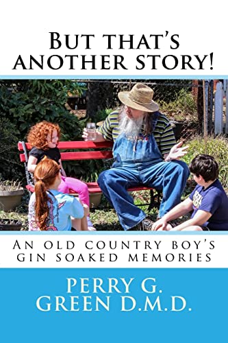 But that's another story!: An old country boy's gin soaked memories