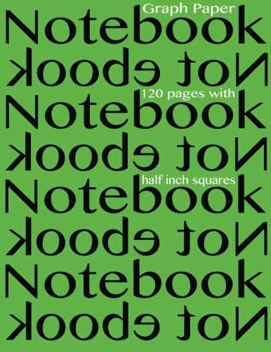 Graph Paper Notebook ½ inch squares 120 pages: Notebook not Ebook 8.5” x 11” graph paper notebook with ½ inch squares, perfect bound, ideal for graphs, math sums, composition notebook or even journal