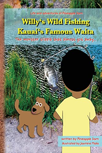 Willy's Wild Fishing Kauai's Famous Waita: The monster tilapia that almost got away...