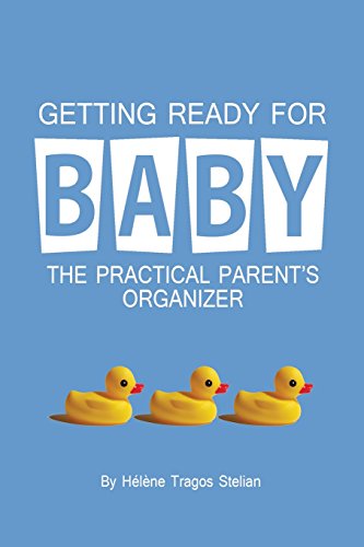 Getting Ready for Baby: The Practical Parent's Organizer