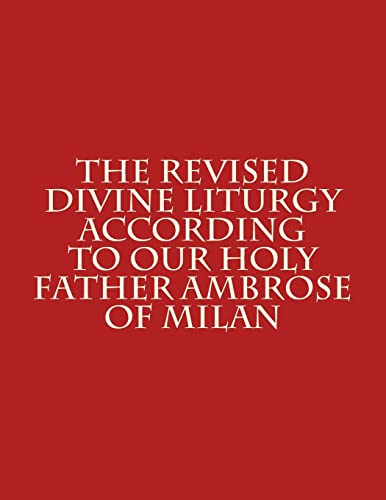 The Revised Divine Liturgy According to Our Holy Father Ambrose of Milan (The Order of the Liturgy, Band 1)