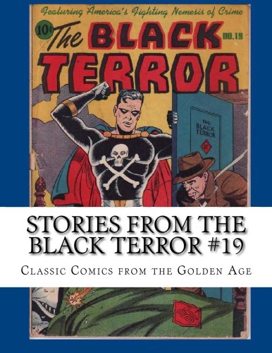 Stories From The Black Terror #19: Classic Comics from the Golden Age