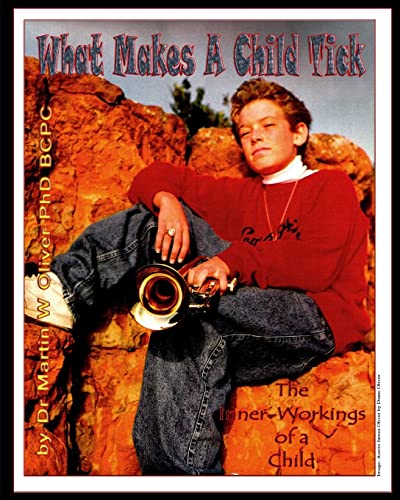 What Makes A Child Tick: The Inner-Workings of A Child (What Makes Men, Women and Children Tick?)