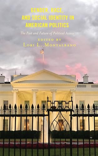 Gender, Race, and Social Identity in American Politics: The Past and Future of Political Access (Media, Culture, and the Arts)