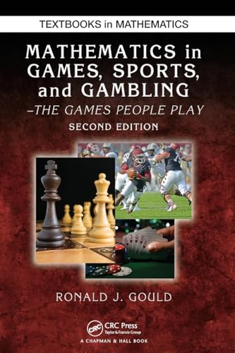 Mathematics in Games, Sports, and Gambling: The Games People Play, Second Edition