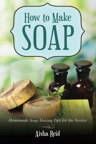 How to Make Soap: Homemade Soap Making Tips for the Novice