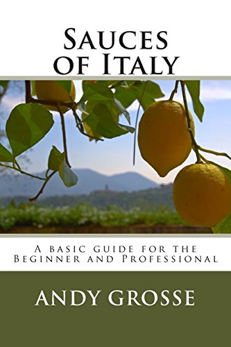 Sauces of Italy: A basic guide for the Beginner and Professional