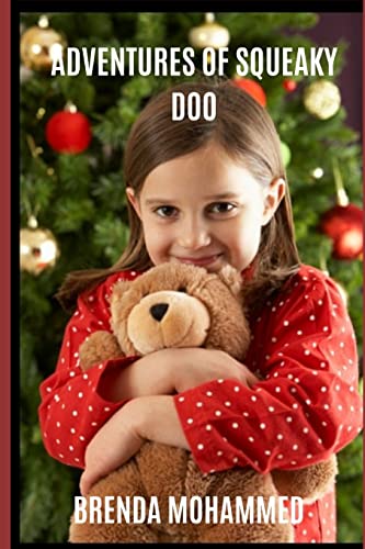 Adventures of Squeaky Doo: A Teddy Bear's Adventures