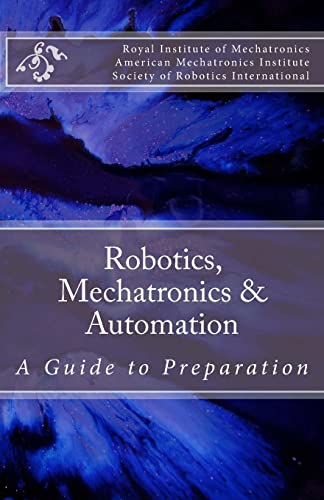 Robotics, Mechatronics & Automation: A Guide for Preparation