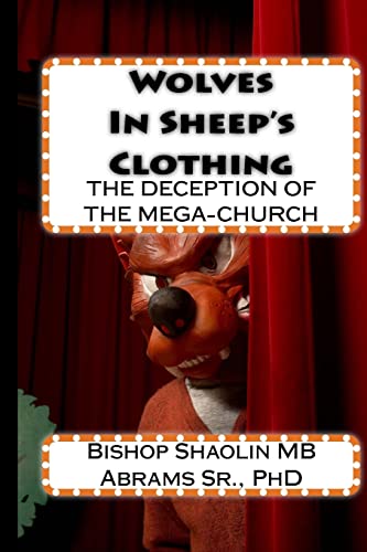 Wolves In Sheep's Clothing: The Believer's Guide to the Deception of the Prosperity Gospel inside the Income-based Church
