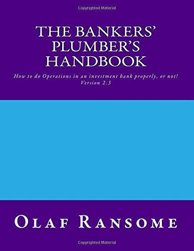 The Bankers' Plumber's Handbook: How to do Operations in an investment bank properly, or not!