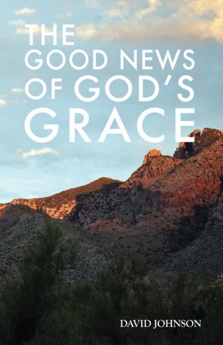 The Good News of God's Grace: A Collection of Sermons