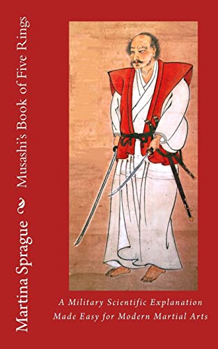 Musashi's Book of Five Rings: A Military Scientific Explanation Made Easy for Modern Martial Arts