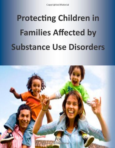 Protecting Children in Families Affected by Substance Use Disorders