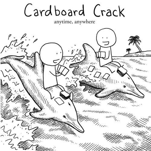 Cardboard Crack anytime, anywhere