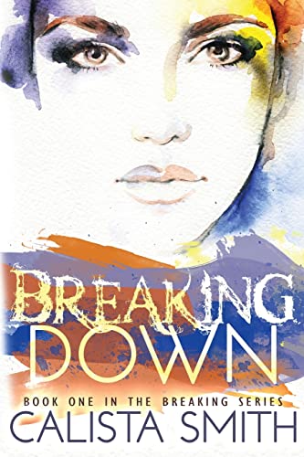 Breaking Down (The Breaking Series)