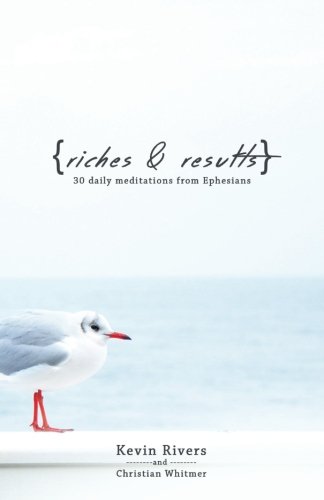 Riches & Results: 30 Daily Meditations from Ephesians
