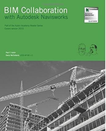 BIM Collaboration with Autodesk Navisworks: Part of the Aubin Academy Master Series, covers version 2015