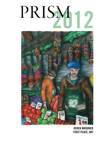Prism 2012: Winners of the Annual Writing & Art Contest at Ferris State University (Prism Writing Contest Journal)