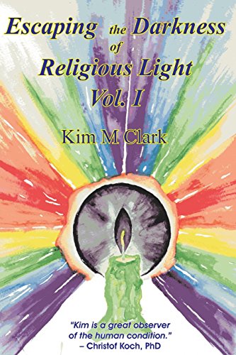 Escaping the Darkness of Religious Light, Vol 1: Volume 1